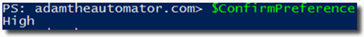 ConfirmPreference variable set to High.
