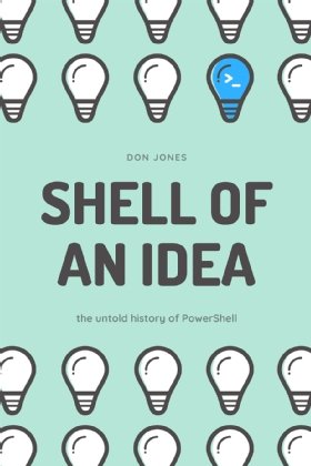 Shell of an Idea: The Untold Story of PowerShell